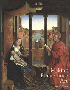 Making Renaissance Art (Renaissance Art Reconsidered)