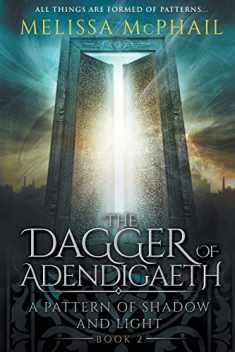The Dagger of Adendigaeth: A Pattern of Shadow & Light Book Two (A Pattern of Shadow and Light)