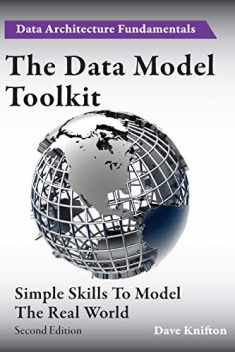 The Data Model Toolkit: Simple Skills To Model The Real World (Data Architecture Fundamentals)