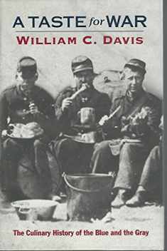 A Taste For War: The Culinary History of the Blue and the Gray