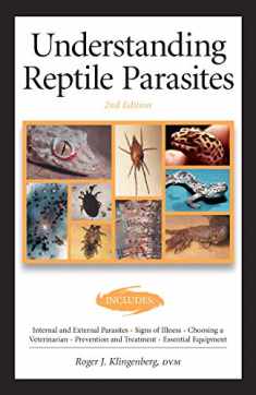 Understanding Reptile Parasites, 2nd Edition (CompanionHouse Books) Recognizing Mites, Harmful Protozoa, Tapeworm, and More in Snakes, Geckos, Turtles, and Other Reptiles (Advanced Vivarium Systems)