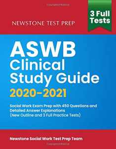 ASWB Clinical Study Guide 2020-2021: Social Work Exam Prep with 450 Questions and Detailed Answer Explanations (New Outline and 3 Full Practice Tests)