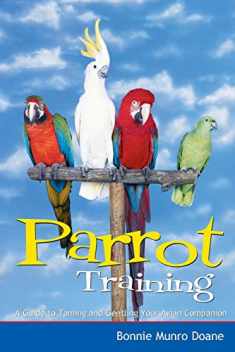 Parrot Training: A Guide to Taming and Gentling Your Avian Companion (Pets)