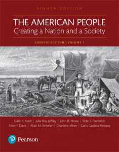 The American People: Creating a Nation and a Society: Concise Edition, Volume 1 (8th Edition)