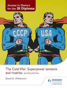 Access to History for the IB Diploma: The Cold War: Superpower tensions and rivalries Second Edition: Hodder Education Group