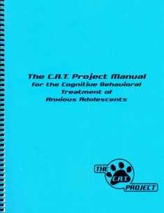 "The C.A.T. Project" Manual For The Cognitive Behavioral Treatment Of Anxious Adolescents