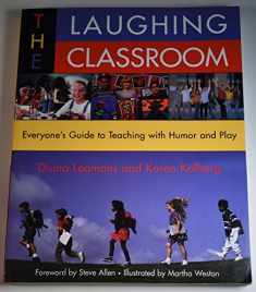 The Laughing Classroom: Everyone's Guide to Teaching with Humor and Play (Loomans, Diane)