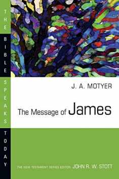 The Message of James (The Bible Speaks Today Series)