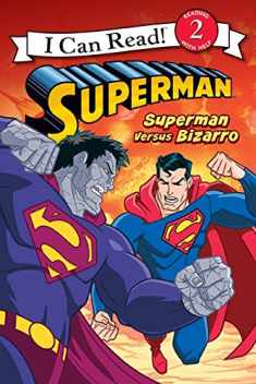 Superman Classic: Superman versus Bizarro (I Can Read Level 2)