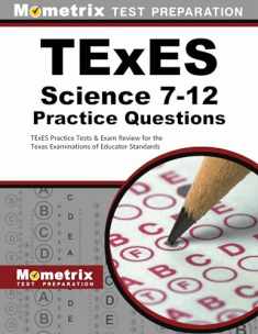 TExES Science 7-12 Practice Questions: TExES Practice Tests & Exam Review for the Texas Examinations of Educator Standards