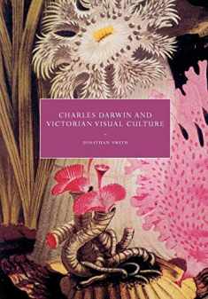 Charles Darwin and Victorian Visual Culture (Cambridge Studies in Nineteenth-Century Literature and Culture, Series Number 50)