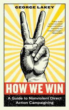 How We Win: A Guide to Nonviolent Direct Action Campaigning (Activist Citizens' Library)