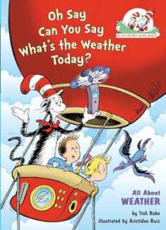 Oh Say Can You Say What's the Weather Today? All About Weather (The Cat in the Hat's Learning Library)