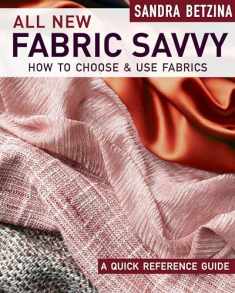 All New Fabric Savvy: How to Choose & Use Fabrics