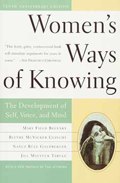 Women's Ways of Knowing (10th Anniversary Edition): The Development of Self, Voice, and Mind