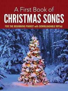 A First Book of Christmas Songs: For The Beginning Pianist with Downloadable MP3s (Dover Classical Piano Music For Beginners)