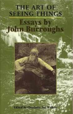 The Art of Seeing Things: Essays by John Burroughs