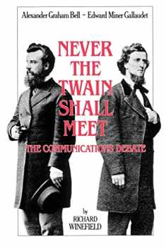 Never the Twain Shall Meet: Bell, Gallaudet, and the Communications Debate