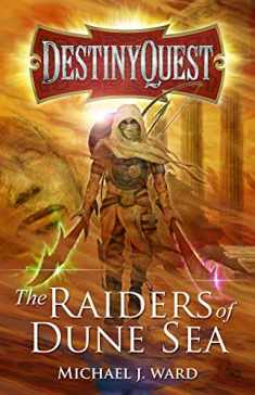 The Raiders of Dune Sea: DestinyQuest Book 4