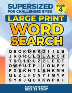 SUPERSIZED FOR CHALLENGED EYES, Book 4: Super Large Print Word Search Puzzles (SUPERSIZED FOR CHALLENGED EYES Super Large Print Word Search Puzzles)