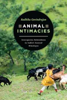 Animal Intimacies: Interspecies Relatedness in India's Central Himalayas (Animal Lives)