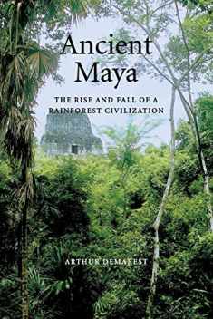 Ancient Maya: The Rise and Fall of a Rainforest Civilization (Case Studies in Early Societies, Series Number 3)
