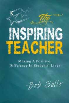 The Inspiring Teacher: Making a Positive Difference in Students' Lives