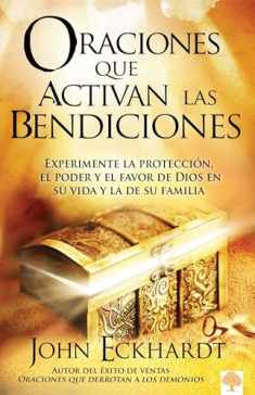 Oraciones que activan las bendiciones / Prayers that Activate Blessings (Spanish Edition)