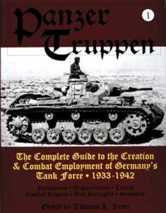 Panzertruppen: The Complete Guide to the Creation & Combat Employment of Germany’s Tank Force • 1933-1942 (Schiffer Military History Book)