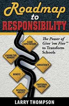 Roadmap to Responsibility The Power of Give 'em Five to Transform Schools