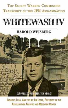 Whitewash IV: The Top Secret Warren Commission Transcript of the JFK Assassination (Whitewash, 4)