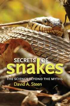 Secrets of Snakes: The Science beyond the Myths (Volume 61) (W. L. Moody Jr. Natural History Series)