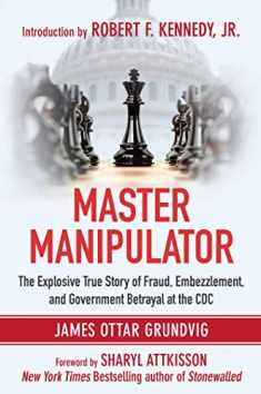 Master Manipulator: The Explosive True Story of Fraud, Embezzlement, and Government Betrayal at the CDC
