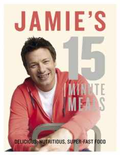 Jamie's 15 Minute Meals Delicious, Nutritious, Super-Fast Food