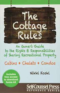 Cottage Rules: An Owner's Guide to the Rights & Responsibilites of Sharing a Recreational Property (Reference Series)