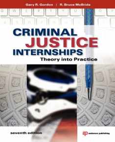 Criminal Justice Internships, Seventh Edition: Theory Into Practice