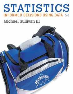 Statistics: Informed Decisions Using Data plus MyLab Statistics with Pearson eText -- Access Card Package (Sullivan, the Statistics)