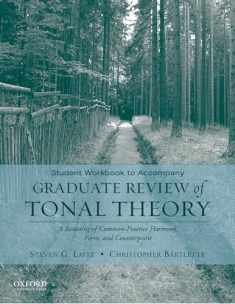 Student Workbook to Accompany Graduate Review of Tonal Theory: A Recasting of Common Practice Harmony, Form, and Counterpoint