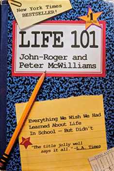 Life 101 - Everything We Wish We Had Learned About Life In School - But Didn't