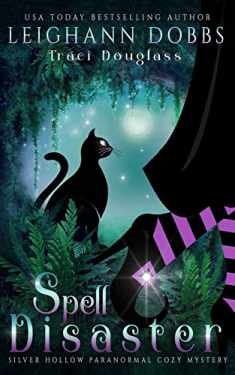Spell Disaster (Silver Hollow Paranormal Cozy Mystery Series)