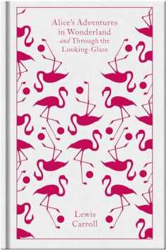 Alice's Adventures in Wonderland and Through the Looking Glass (Penguin Clothbound Classics)