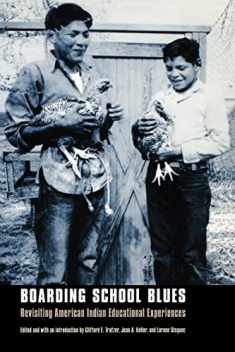 Boarding School Blues: Revisiting American Indian Educational Experiences (Indigenous Education)