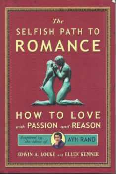 Selfish Path to Romance: How to Love with Passion & Reason