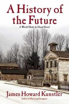 A History of the Future: A World Made By Hand Novel