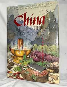 China The Beautiful Cookbook: Authentic Recipes from the Culinary Authorities of Beijing, Shanghai, Guangdong and Sichuan