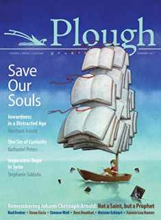 Plough Quarterly No. 13 - Save Our Souls: Inwardness in a Distracted Age (Plough Quarterly, 13)