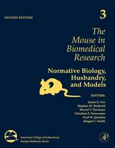 The Mouse in Biomedical Research: Normative Biology, Husbandry, and Models (Volume 3) (American College of Laboratory Animal Medicine, Volume 3)