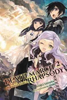 Death March to the Parallel World Rhapsody, Vol. 2 (light novel) (Death March to the Parallel World Rhapsody (light novel), 2)