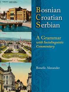 Bosnian, Croatian, Serbian, a Grammar: With Sociolinguistic Commentary