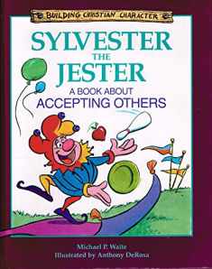 Sylvester the Jester: A Book About Accepting Others (Building Christian Character)